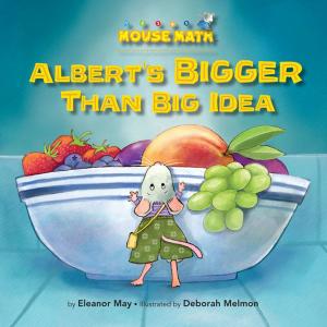 Cover of Albert's BIGGER Than Big Idea by Eleanor May, Kane Press