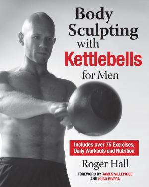 Cover of the book Body Sculpting with Kettlebells for Men by Matthew Kenney, Rhio, Brenda Cobb, Elaina Love