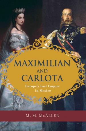 Cover of the book Maximilian and Carlota by San Antonio Museum of Art, Madeleine Budnick