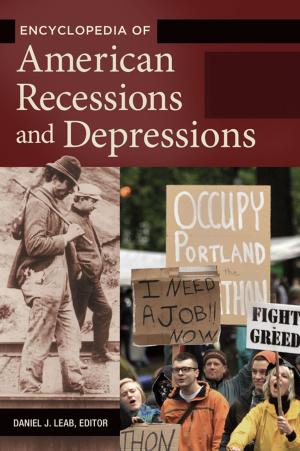 Cover of the book Encyclopedia of American Recessions and Depressions [2 volumes] by Jane Hoyt-Oliver Ph.D., Hope Haslam Straughan Ph.D., Jayne E. Schooler