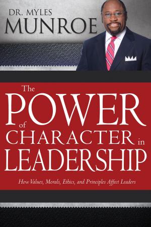 Cover of the book The Power of Character in Leadership by E. W. Kenyon