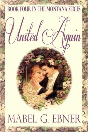 Cover of the book United Again: Book Four in the Montana Series by Melody Ravert