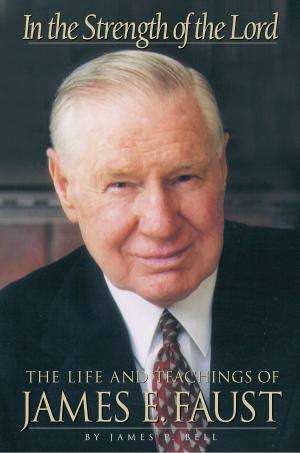 Cover of the book In the Strength of The Lord: The Life and Teachings of James E. Faust by Pinnock, Hugh W.