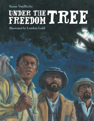 Cover of the book Under the Freedom Tree by Julie Danneberg