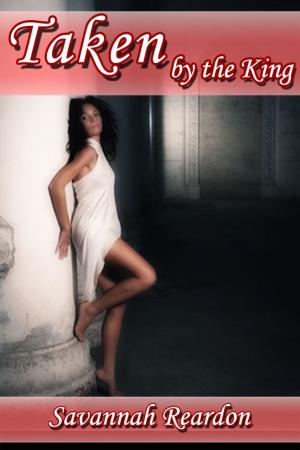 Cover of the book Taken by the King by Selena Kitt