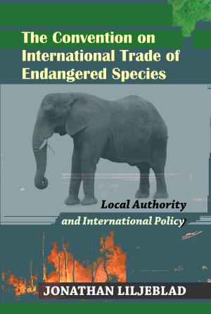 Cover of the book The Convention on International Trade of Endangered Species: Local Authority and International Policy by Aviva Orenstein