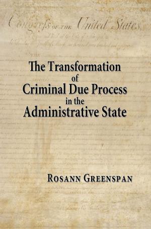 Book cover of The Transformation of Criminal Due Process in the Administrative State: The Targeted Urban Crime Narcotics Task Force
