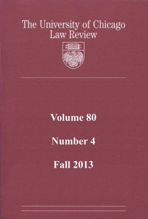Cover of University of Chicago Law Review: Volume 80, Number 4 - Fall 2013