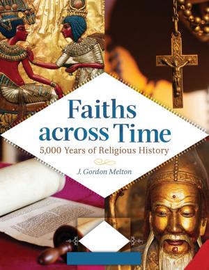 Cover of the book Faiths across Time: 5,000 Years of Religious History [4 volumes] by Christopher Cumo