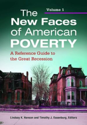 Cover of the book The New Faces of American Poverty: A Reference Guide to the Great Recession [2 volumes] by John J Lemoncelli