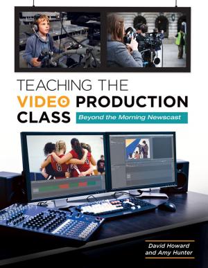 Cover of the book Teaching the Video Production Class: Beyond the Morning Newscast by James Randall Noblitt Ph.D., Pamela Perskin Noblitt