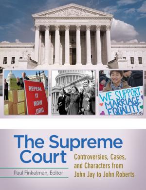 Cover of the book The Supreme Court: Controversies, Cases, and Characters from John Jay to John Roberts [4 volumes] by Robert J. Grover Professor Emeritus, Kelly Visnak, Carmaine Ternes, Miranda Ericsson, Lissa Staley