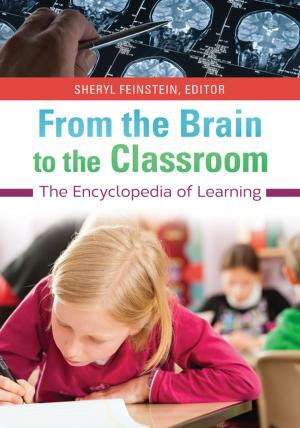 Cover of the book From the Brain to the Classroom: The Encyclopedia of Learning by Nancy S. Lind, Erik T. Rankin, Gardenia Harris
