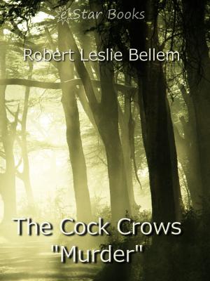 Cover of the book The Cock Crows "Murder" by Robert Leslie Bellem