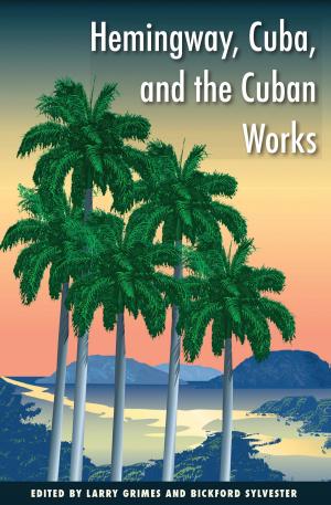Cover of the book Hemingway, Cuba, and the Cuban Works by Daniel Patterson