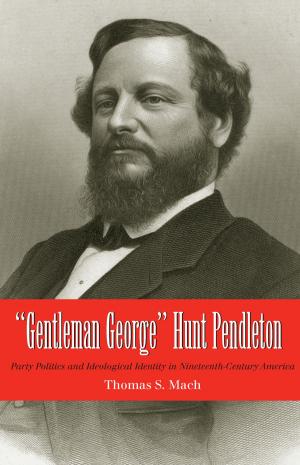 Cover of the book Gentleman George Hunt Pendleton by Janet McAdams