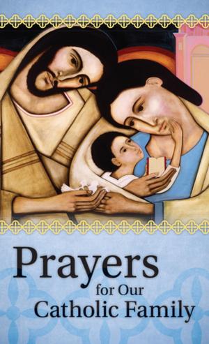 Cover of the book Prayers for Our Catholic Family by Deacon Keith Strohm
