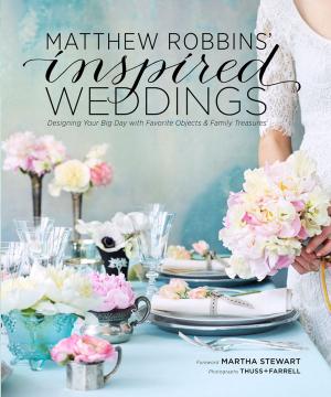 Cover of the book Matthew Robbins' Inspired Weddings by Marjorie Taylor, Kendall Smith Franchini, Anson Smart