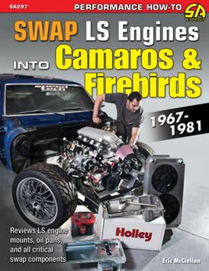Cover of the book How to Swap GM LS-Engines into Camaros & Firebirds 1967-1981 by Seth Emerson, Bill Fisher