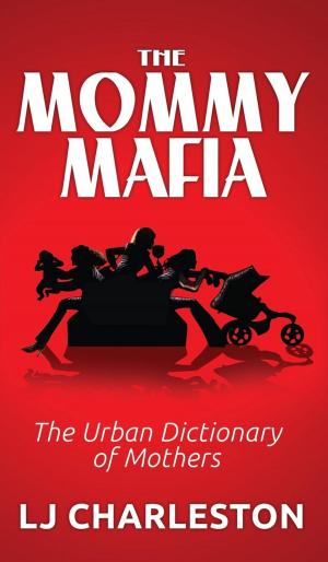 Cover of the book The Mommy Mafia by MD Joseph Weiss
