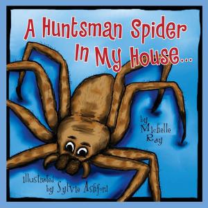 bigCover of the book A Huntsman Spider In My House by 