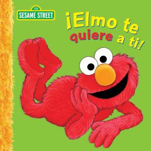 Book cover of Elmo te quiere a ti! (Sesame Street Series)