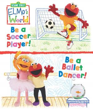 Cover of Elmo's World: Be a Soccer Player! Be a Ballet Dancer! (Sesame Street Series)