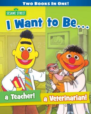 Cover of the book I Want to Be a Teacher! I Want to Be a Veterinarian! (Sesame Street Series) by Leslie Kimmelman