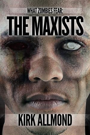 Cover of the book What Zombies Fear 2: The Maxists by Jake Peroni