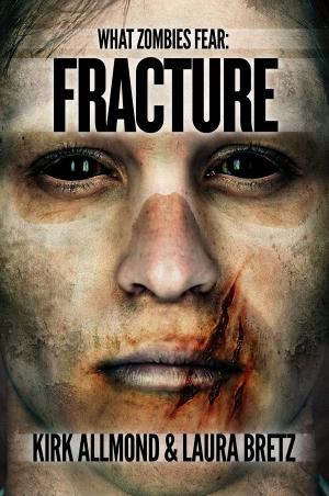 Cover of the book What Zombies Fear 4: Fracture by Paul Mannering