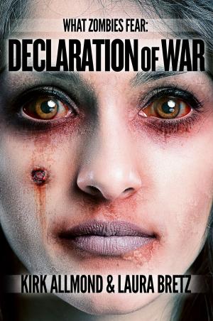 Cover of the book What Zombies Fear 5: Declaration of War by Toby Tate