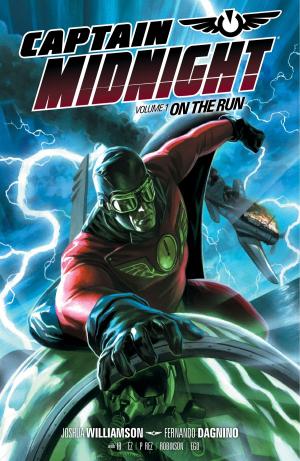 Book cover of Captain Midnight Volume 1: On the Run