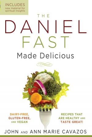 Cover of the book The Daniel Fast Made Delicious by Mike Bickle