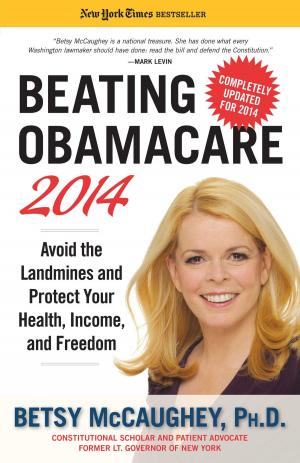 Cover of the book Beating Obamacare 2014 by Stephen Moore, Kathleen Hartnett White