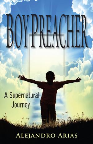 Cover of the book Boy Preacher: A Supernatural Journey! by W. M. Sanguine