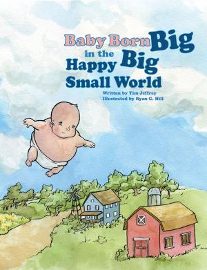 Cover of the book Baby Born Big in the Happy Big Small World by Troy Buckner