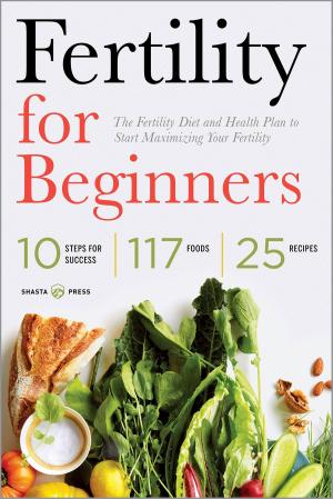 Book cover of Fertility for Beginners: The Fertility Diet and Health Plan to Start Maximizing Your Fertility