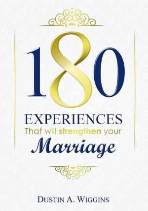 Cover of the book 180 Experiences that will strengthen your marriage by Irene McGarvie