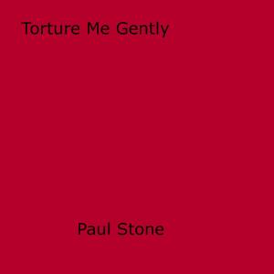 Cover of the book Torture Me Gently by Joan Barbara Simon