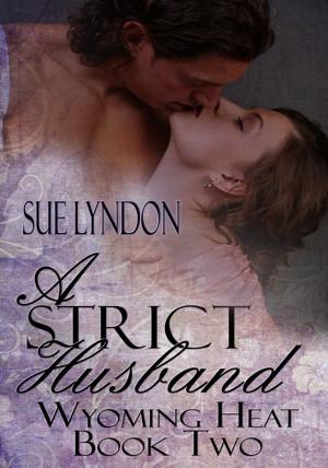 Cover of A Strict Husband: Wyoming Heat Book Two