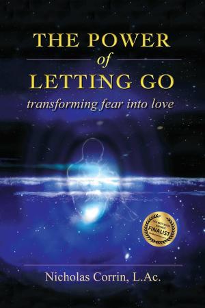 Cover of the book The Power of Letting Go: Transforming Fear Into Love by Ken woolfolk