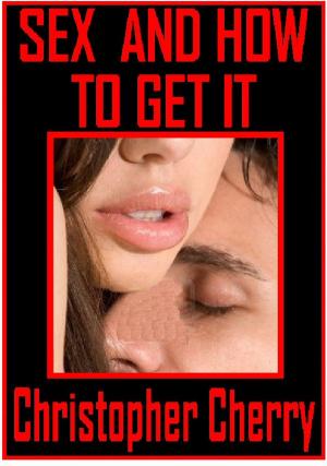 bigCover of the book Sex And How To Get It by 