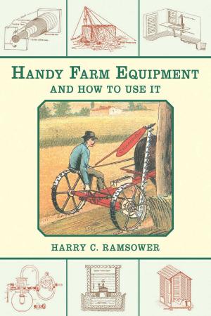 Cover of the book Handy Farm Equipment and How to Use It by Lewis H. Garrard