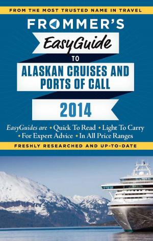 Cover of the book Frommer's EasyGuide to Alaskan Cruises and Ports of Call 2014 by Jason Cochran