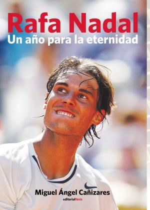 Cover of the book Rafa Nadal. Un año para la eternidad by Luis Álvarez Fernández