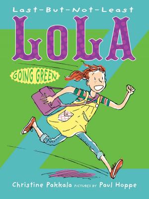 Cover of the book Last-But-Not-Least Lola Going Green by Douglas Evans