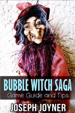 Cover of the book Bubble Witch Saga Game Guide and Tips by Joseph Joyner