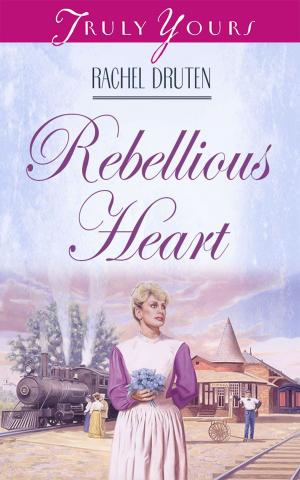Cover of the book Rebellious Heart by Barbour Publishing, Inc.