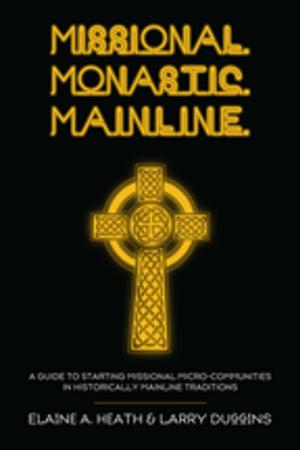 Cover of the book Missional. Monastic. Mainline. by Jeff Hood
