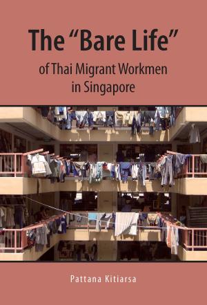 bigCover of the book The “Bare Life” of Thai Migrant Workmen in Singapore by 